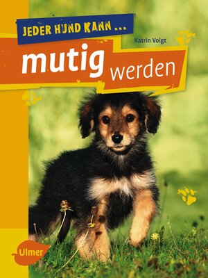 cover image of Jeder Hund kann mutig werden